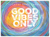 Good Vibes Only